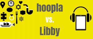 yellow image with a tablet and headphones that says hoopla vs. Libby